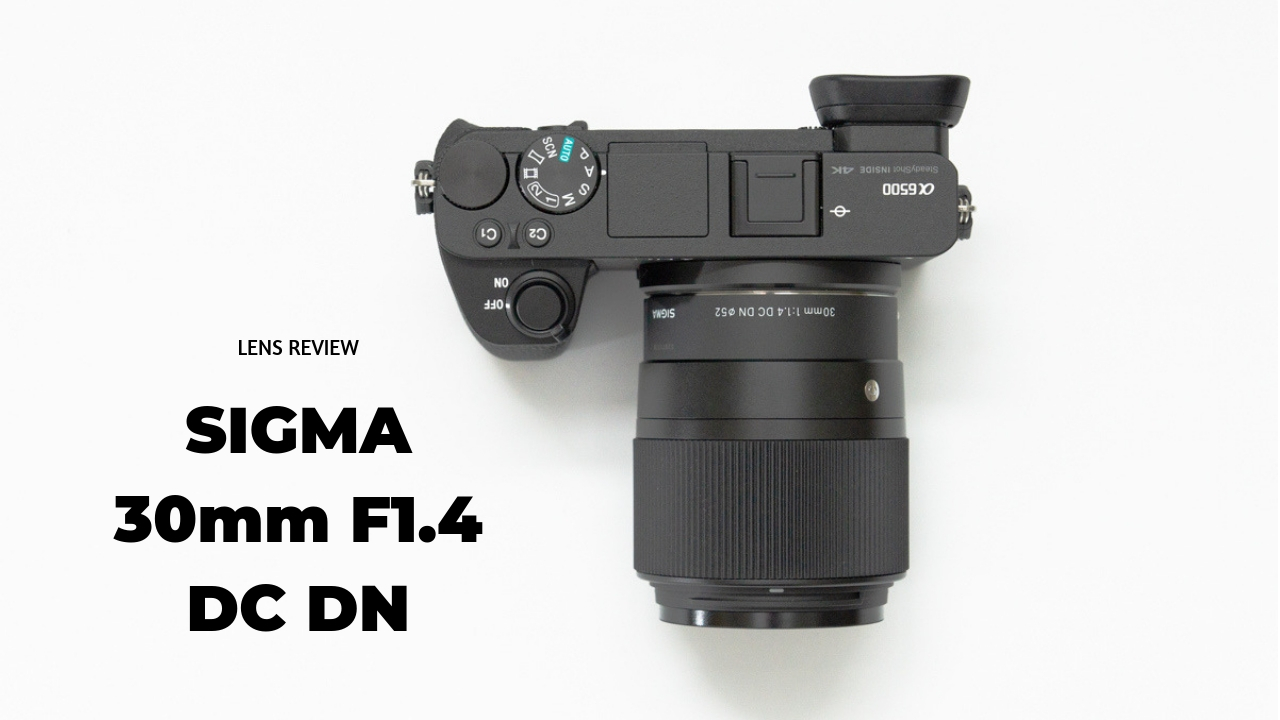 SIGMA 30mm F1.4 DC DN Contemporary』レビュー。α6500で大活躍する大 